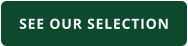 SEE OUR SELECTION
