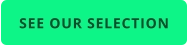 SEE OUR SELECTION